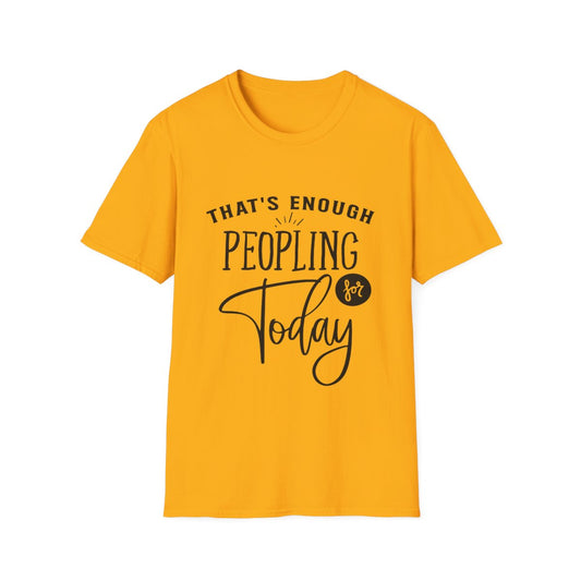 "Enough Peopling for Today" T-Shirt