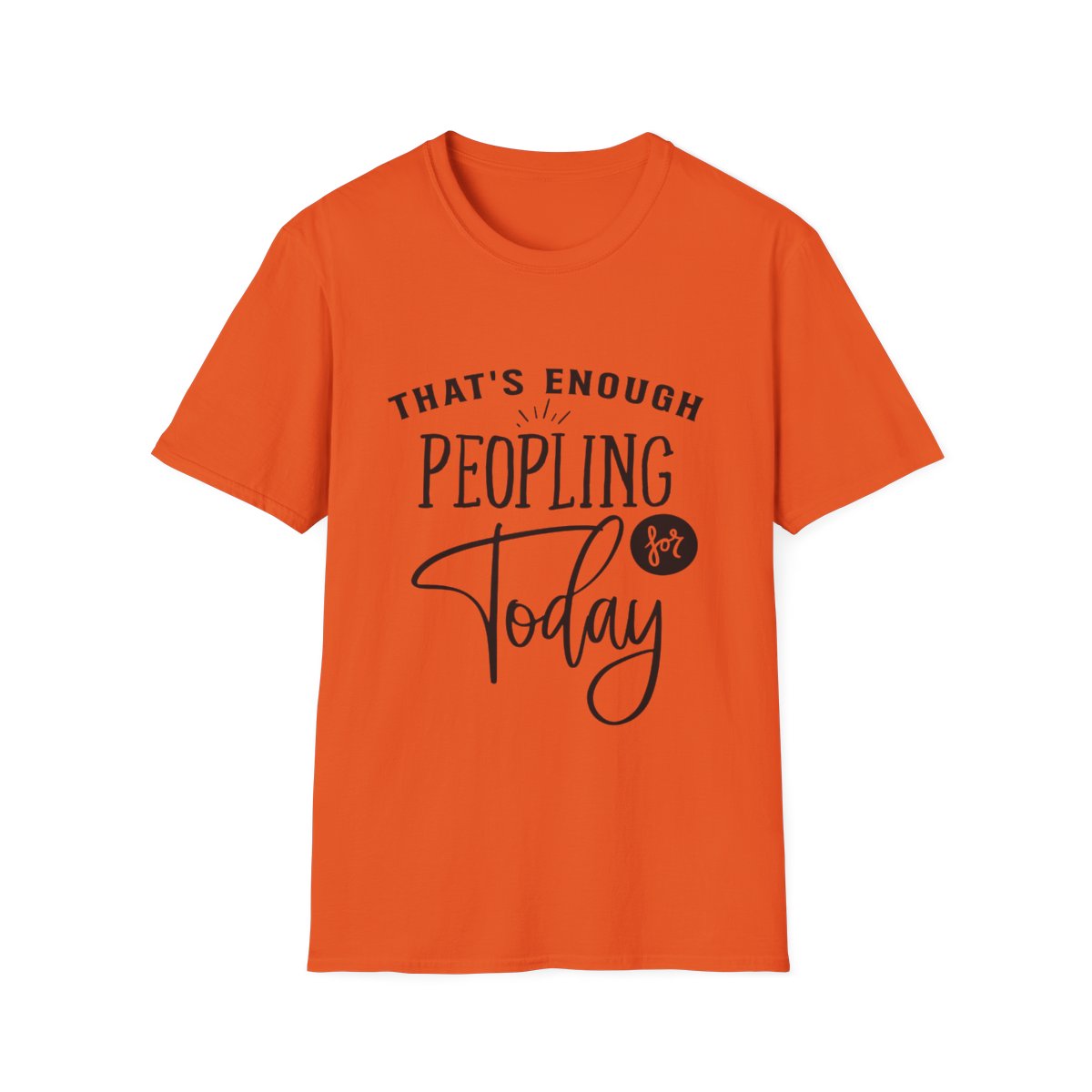 "Enough Peopling for Today" T-Shirt