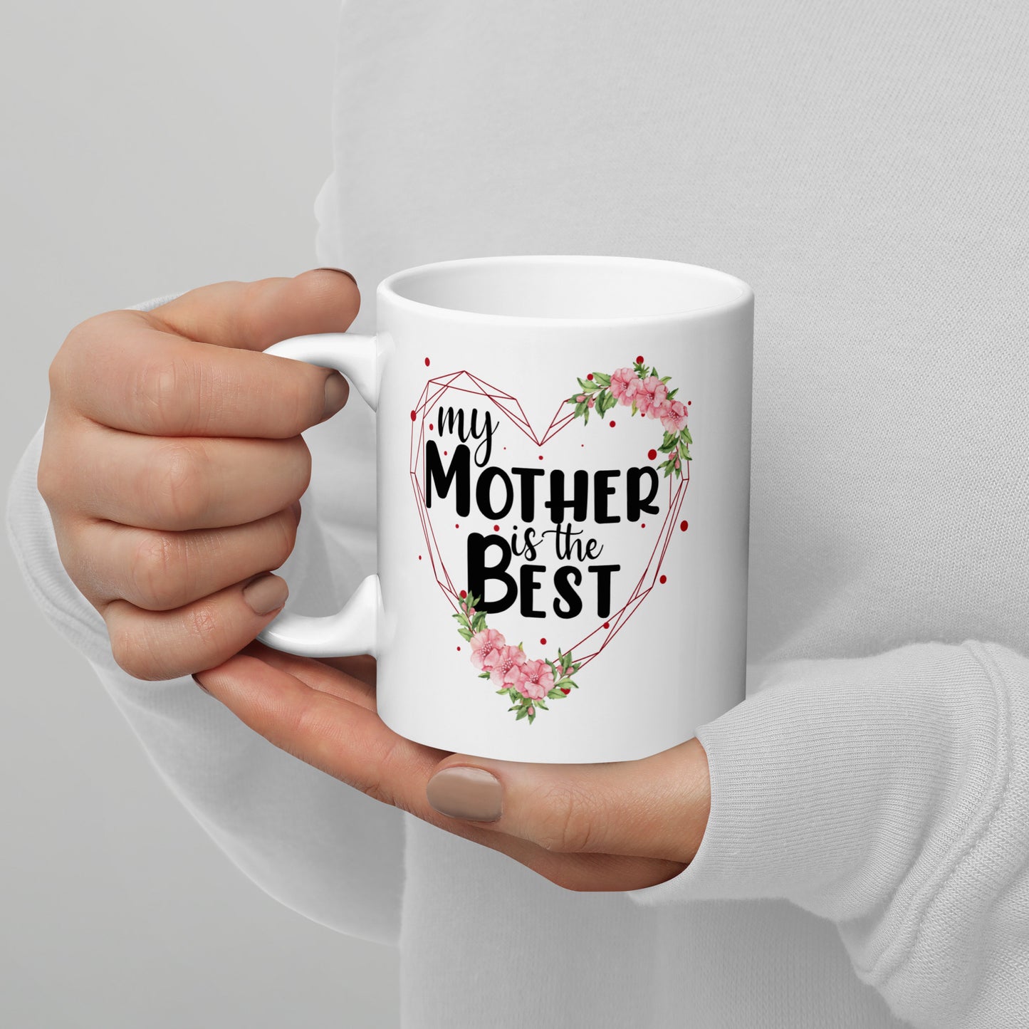 My Mother is the Best Ceramic Mug