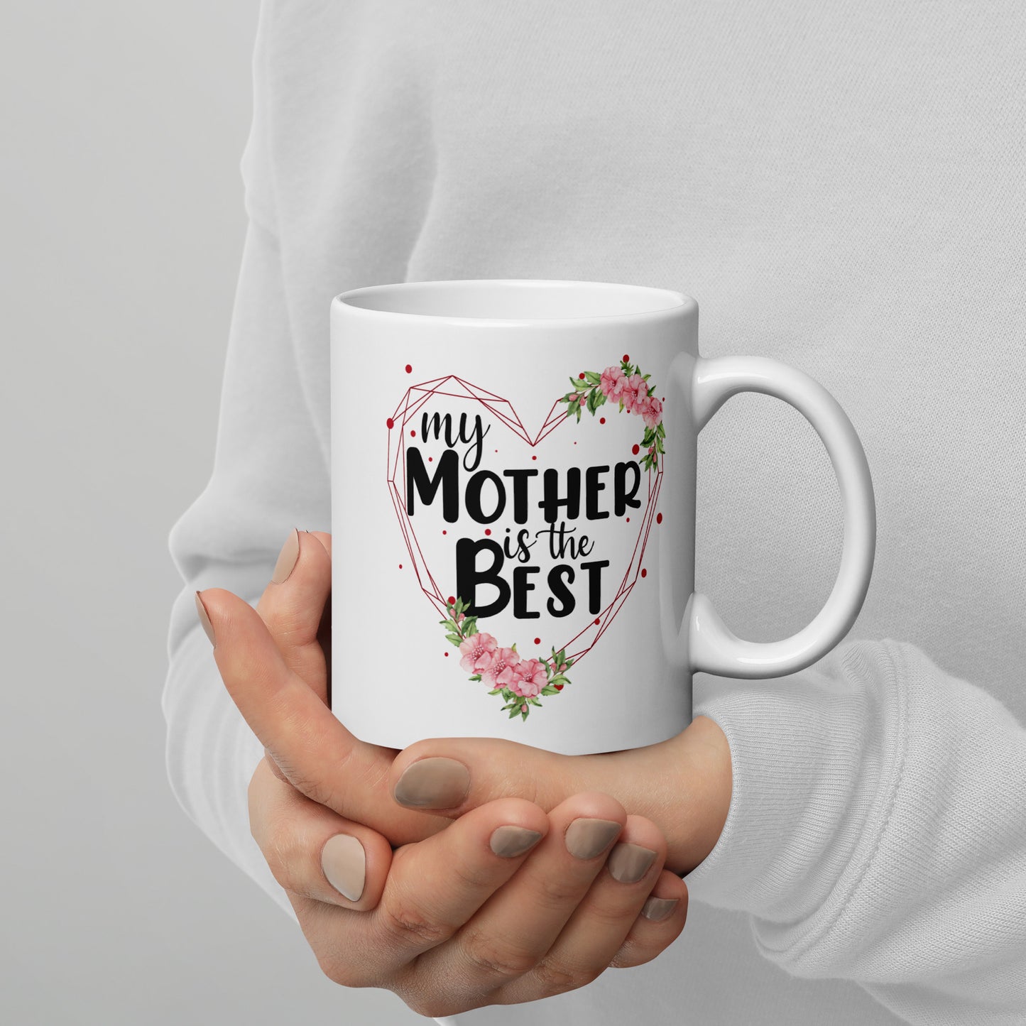 My Mother is the Best Ceramic Mug