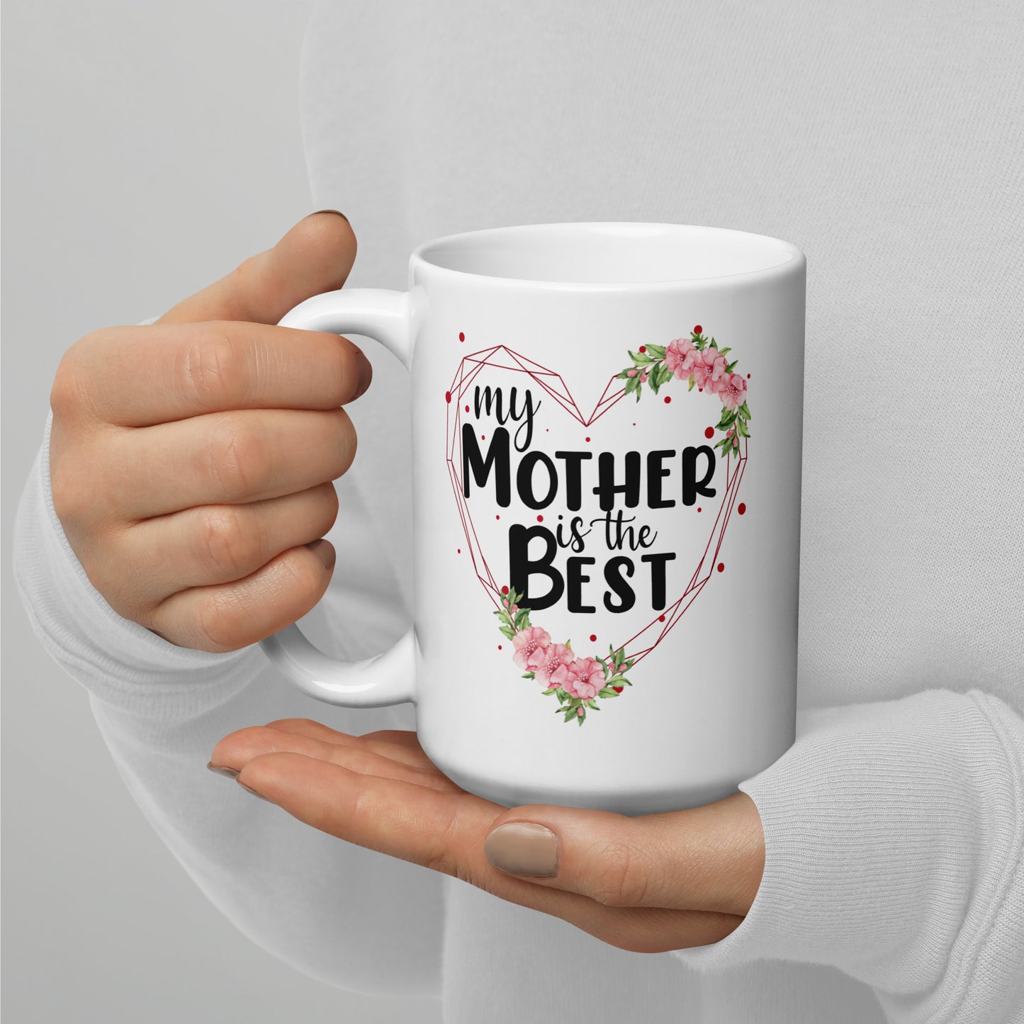 My Mother is the Best Ceramic Mug