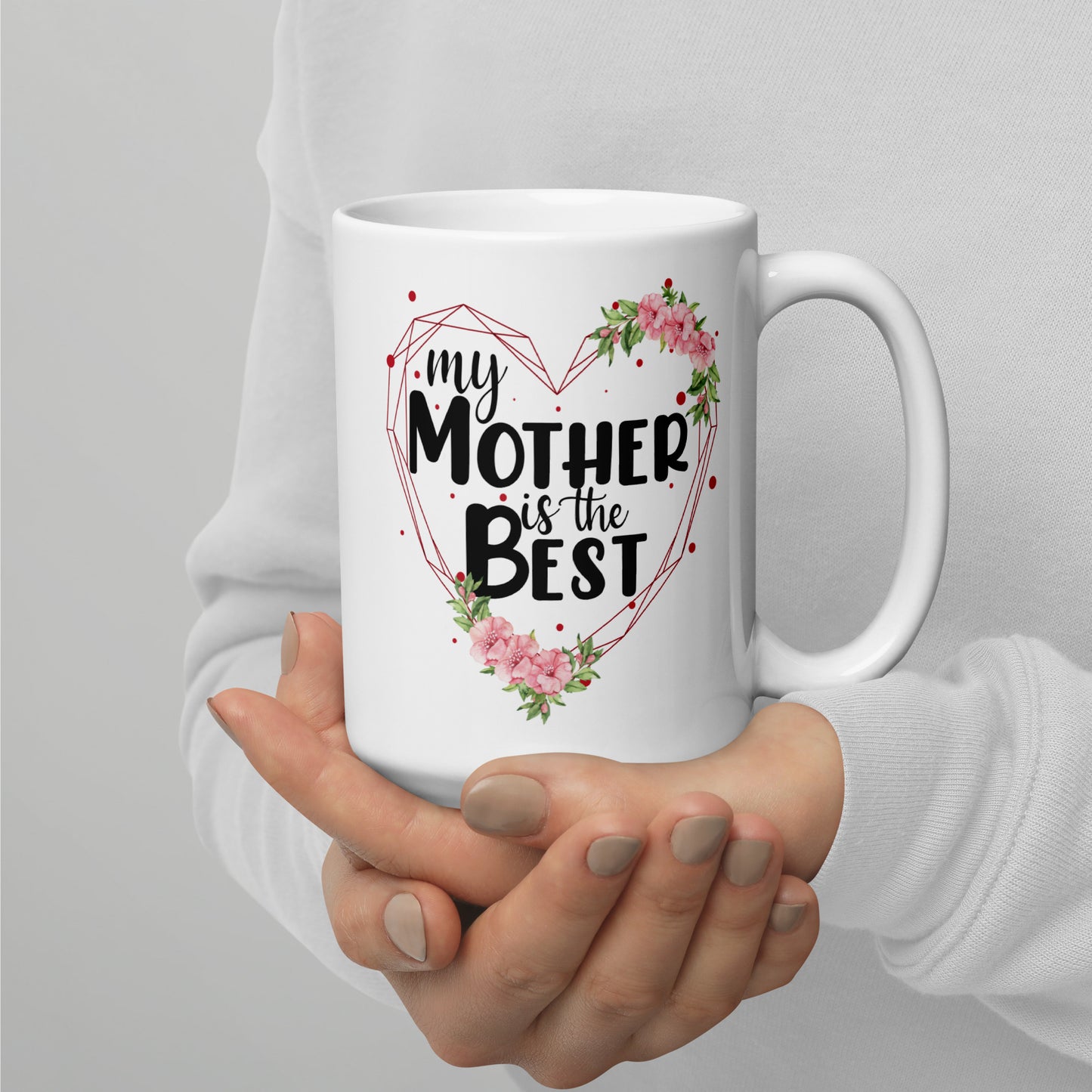 My Mother is the Best Ceramic Mug
