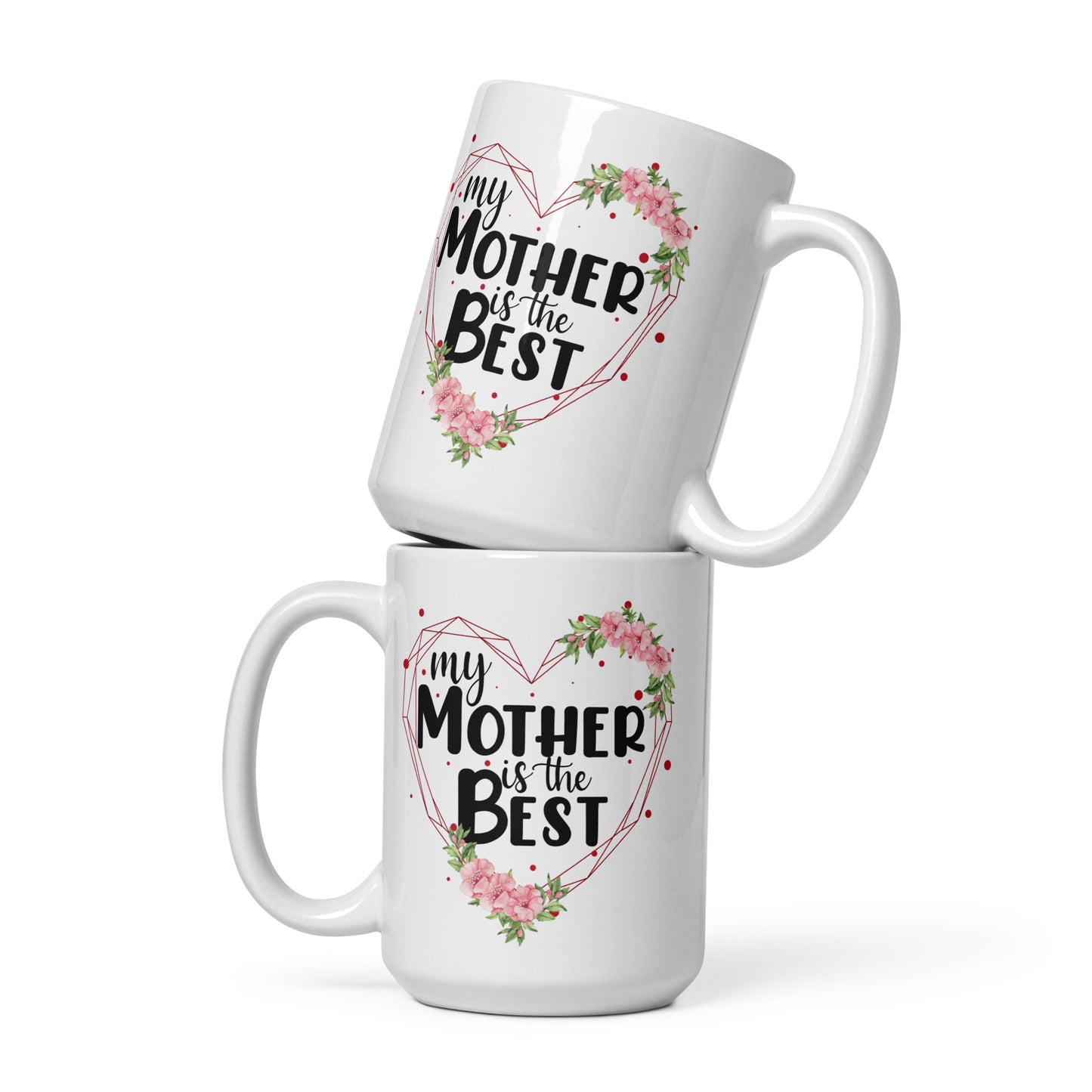 My Mother is the Best Ceramic Mug
