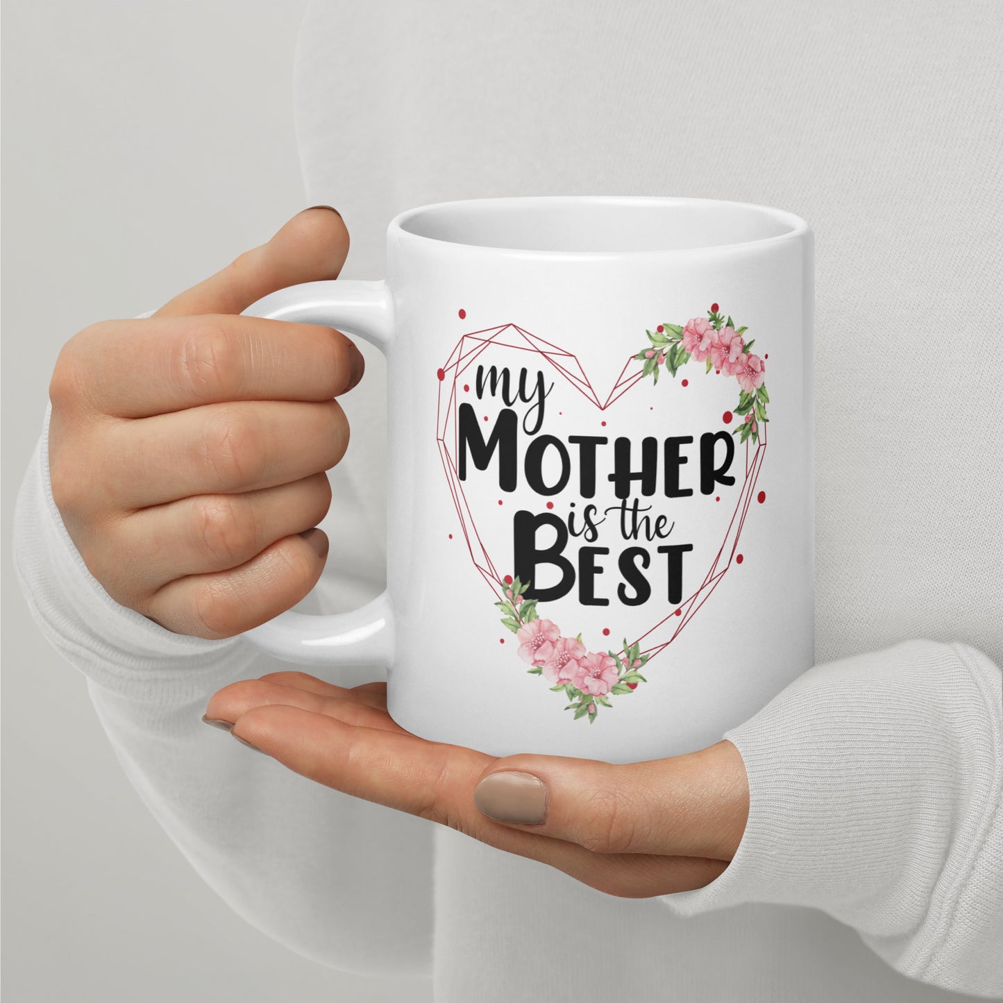 My Mother is the Best Ceramic Mug