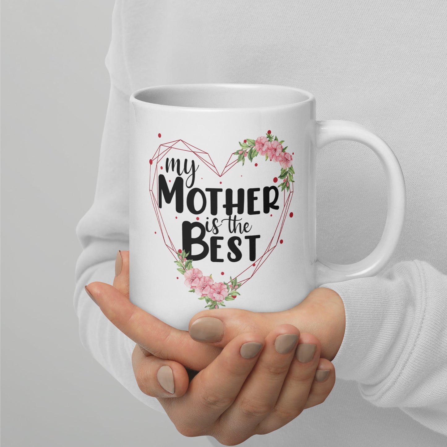 My Mother is the Best Ceramic Mug