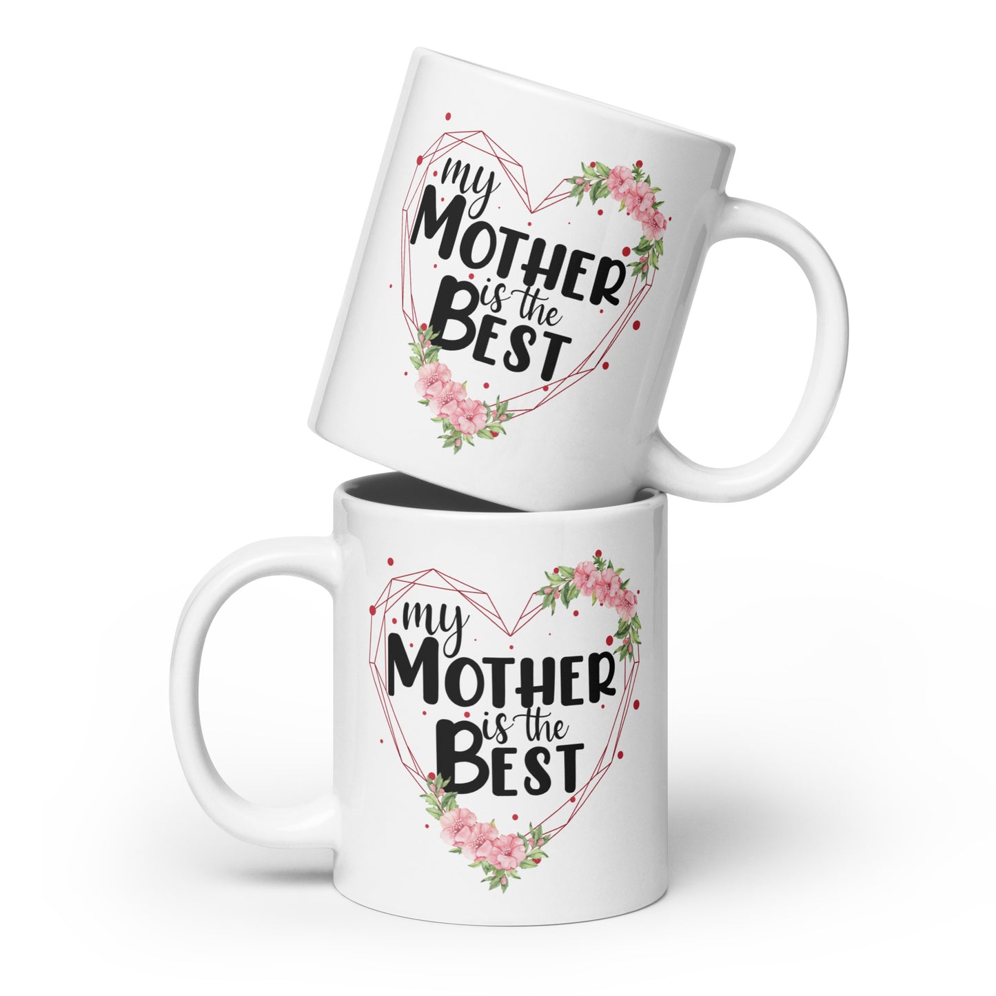 My Mother is the Best Ceramic Mug
