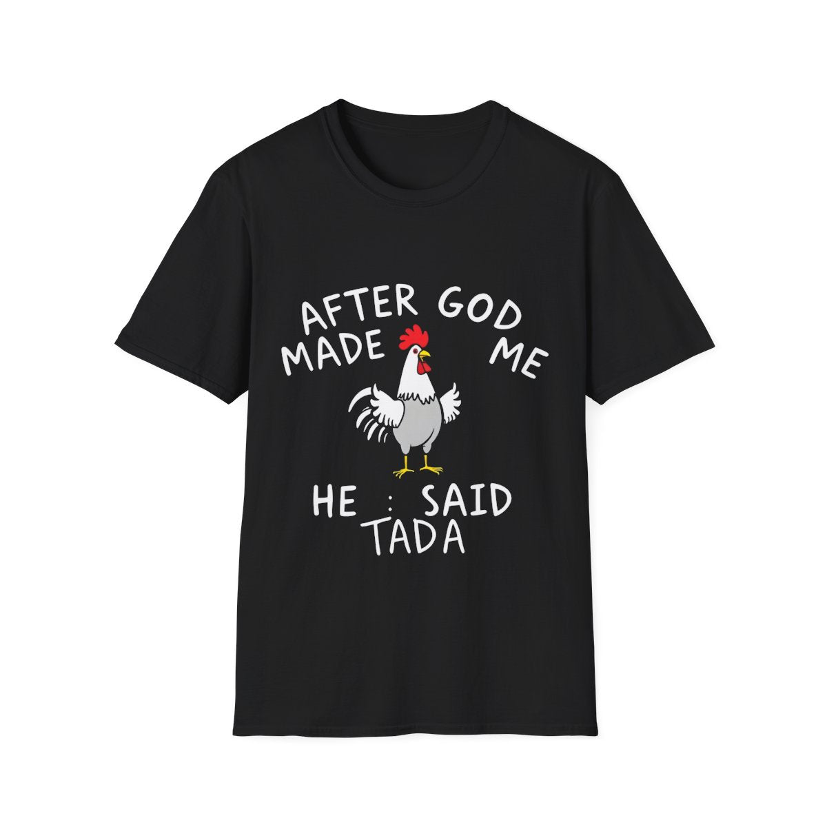 "When God Made Me, He Said Tada!" Unisex T-Shirt