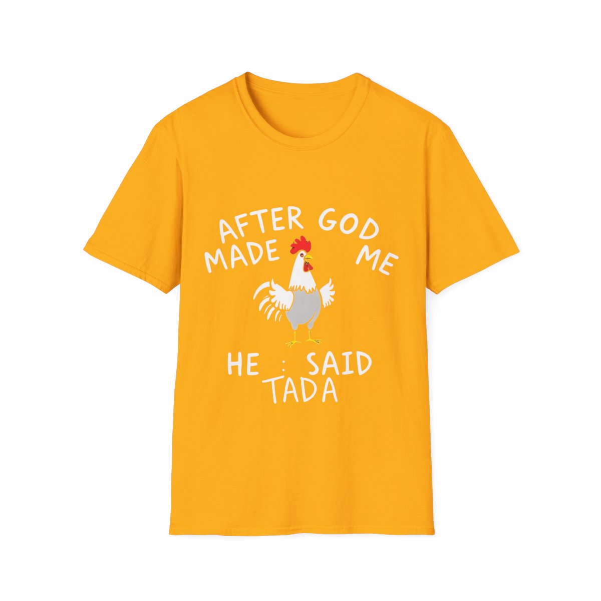 "When God Made Me, He Said Tada!" Unisex T-Shirt