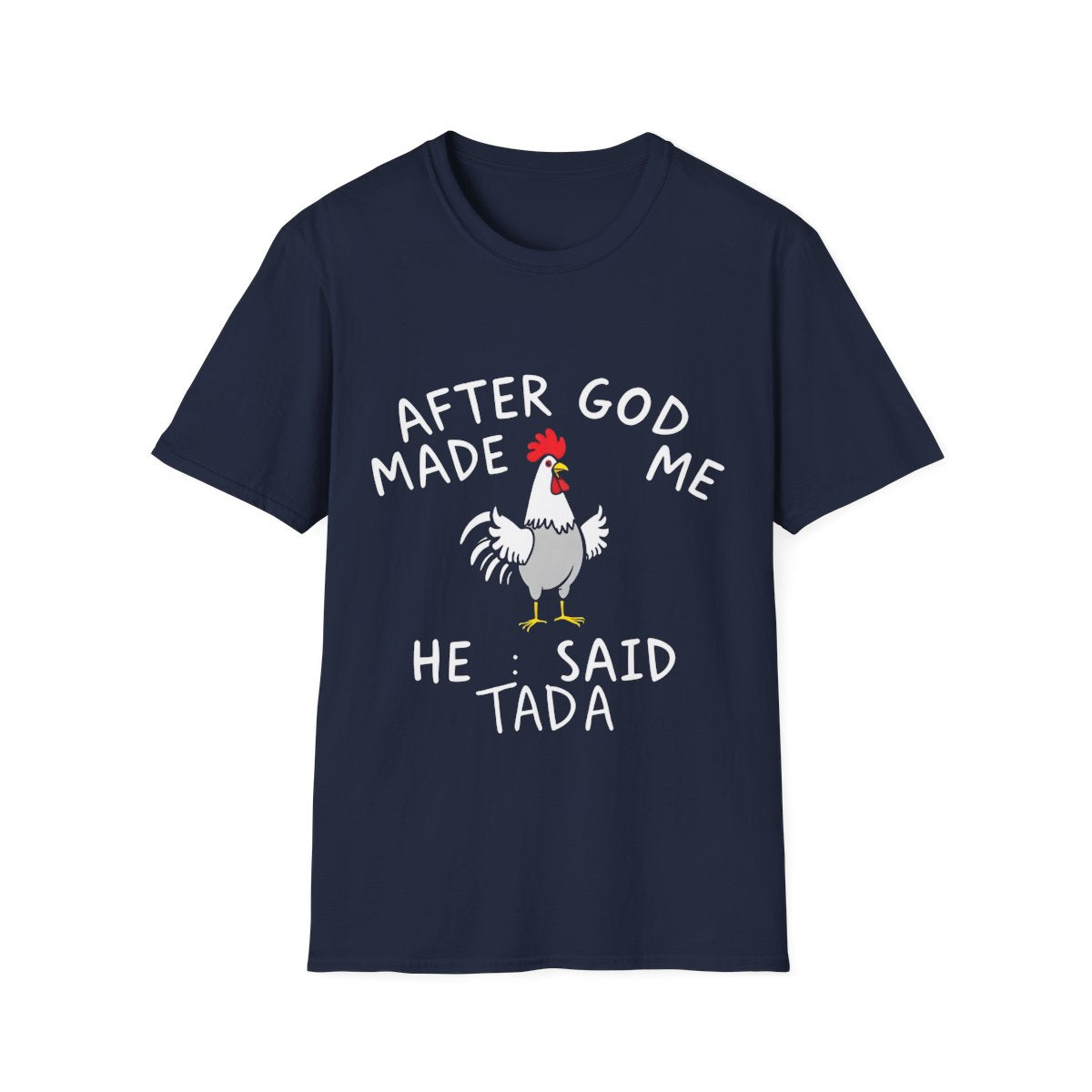"When God Made Me, He Said Tada!" Unisex T-Shirt