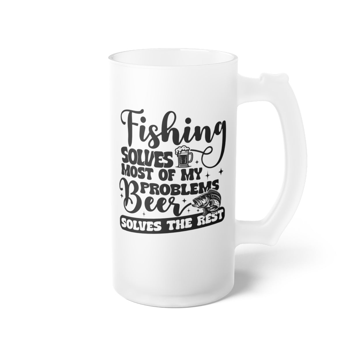 "Fishing Solves Most of my Problems" Frosted Beer Mug