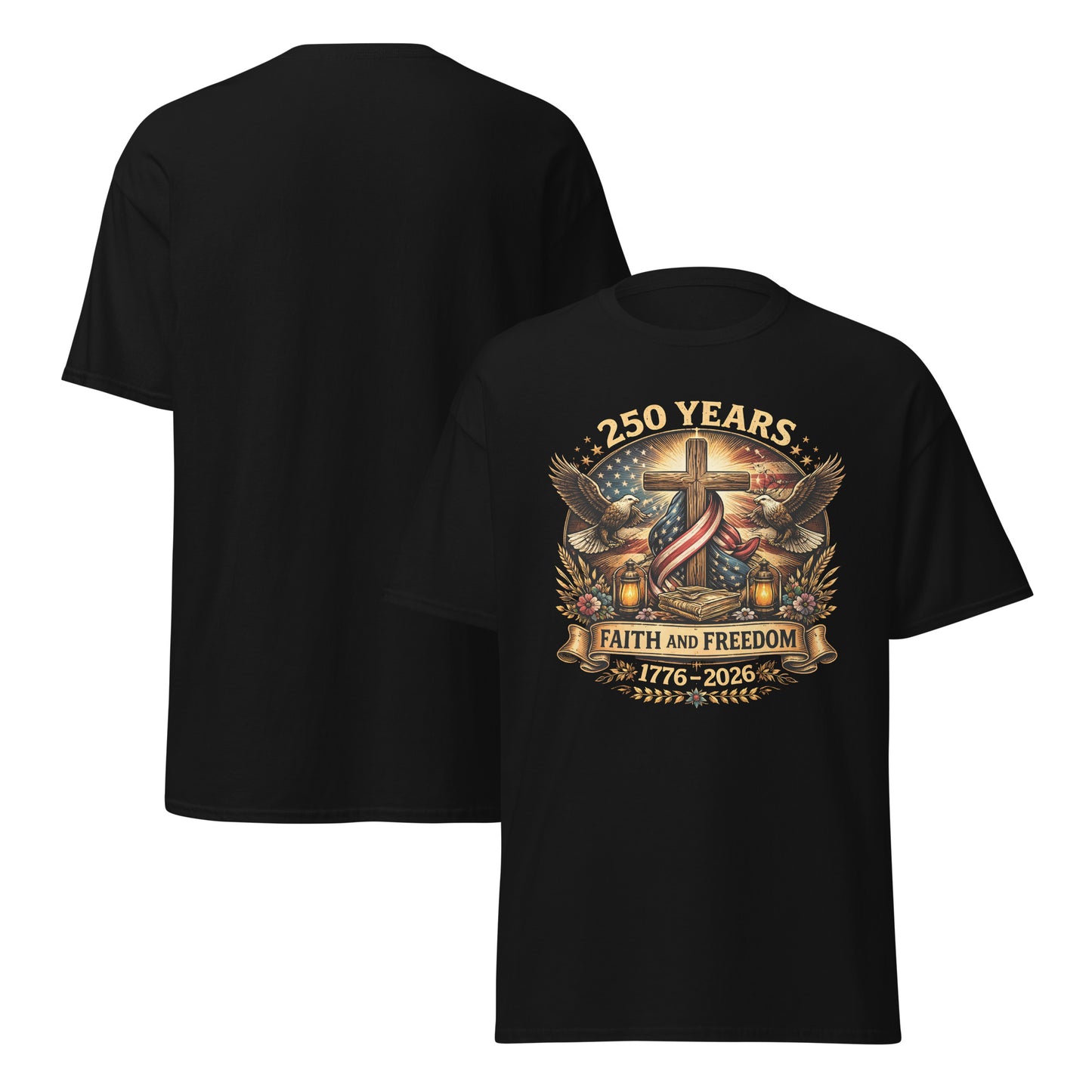 "250 Years Faith and Freedom" T-Shirt
