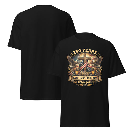 "250 Years Faith and Freedom" T-Shirt