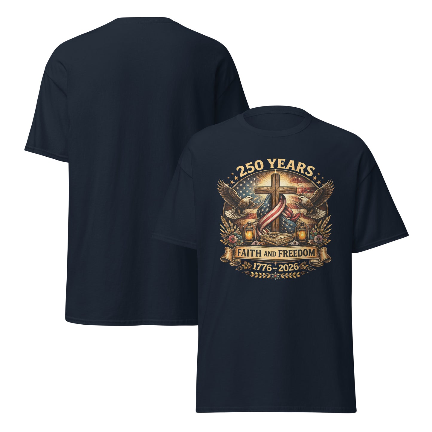 "250 Years Faith and Freedom" T-Shirt