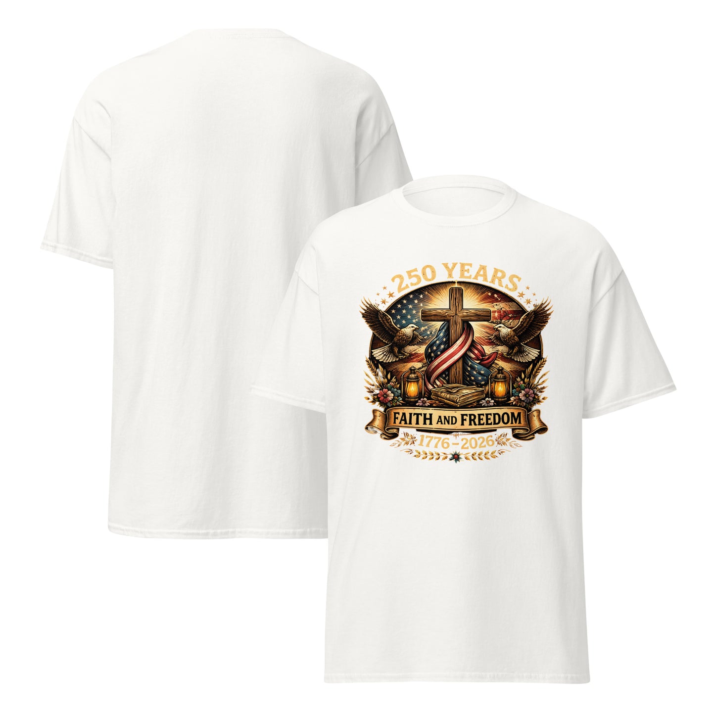 "250 Years Faith and Freedom" T-Shirt