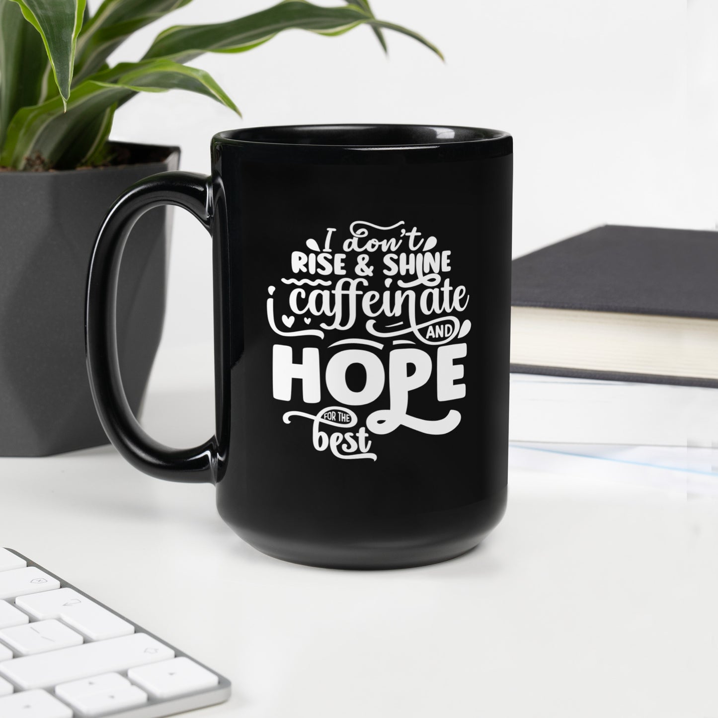 Caffeinate and Hope for the Best Mug