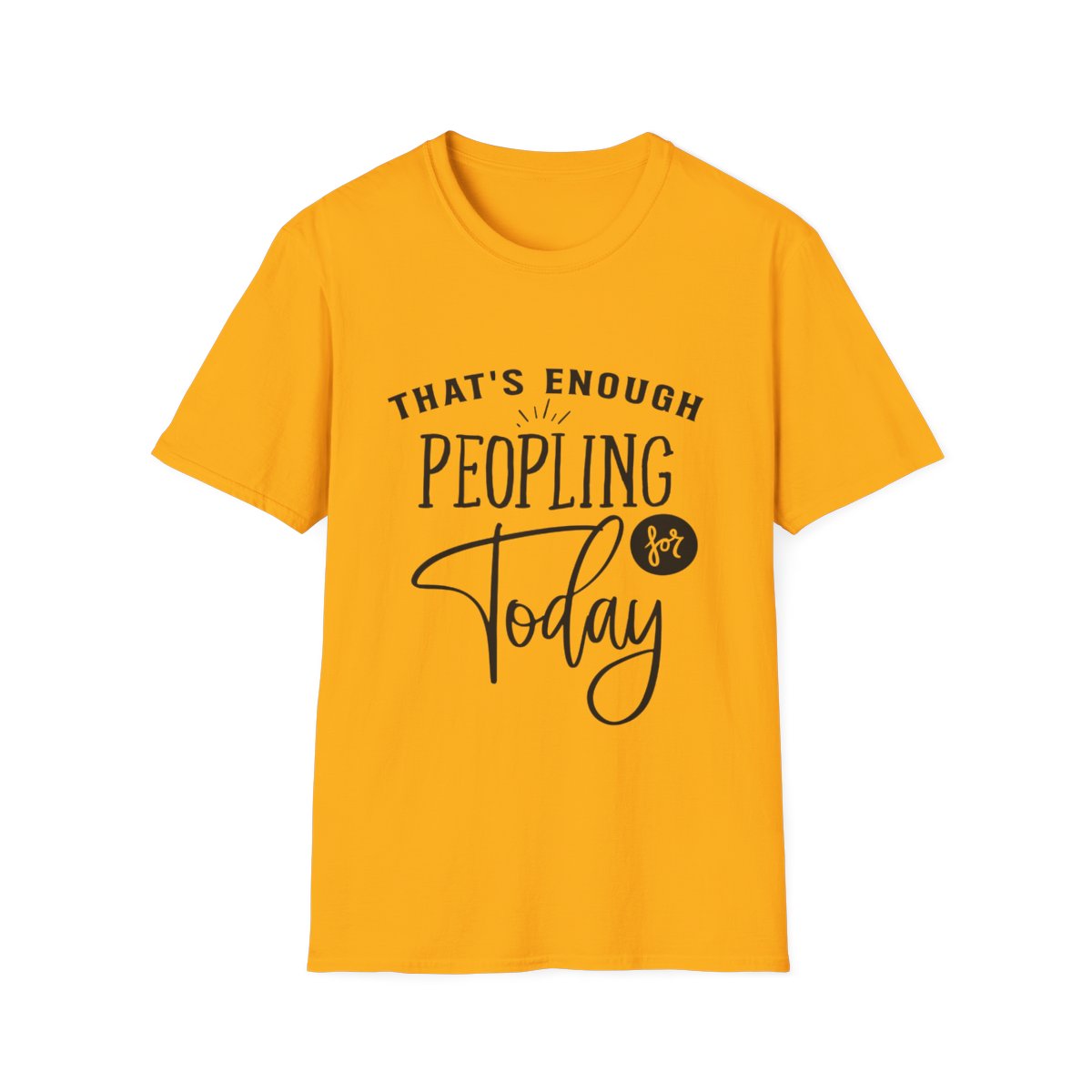 "Enough Peopling for Today" T-Shirt