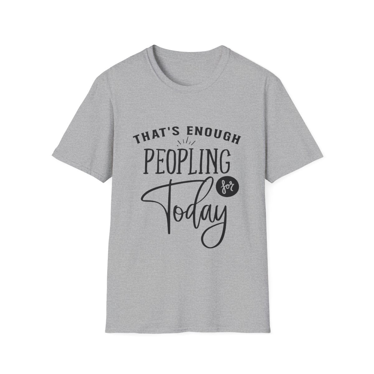 "Enough Peopling for Today" T-Shirt