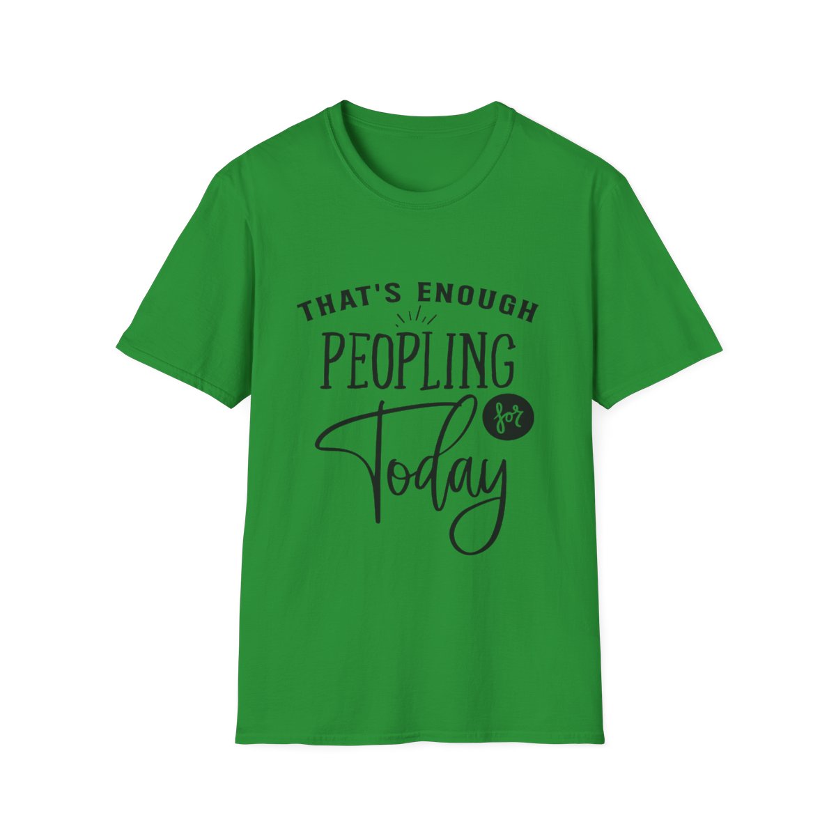 "Enough Peopling for Today" T-Shirt