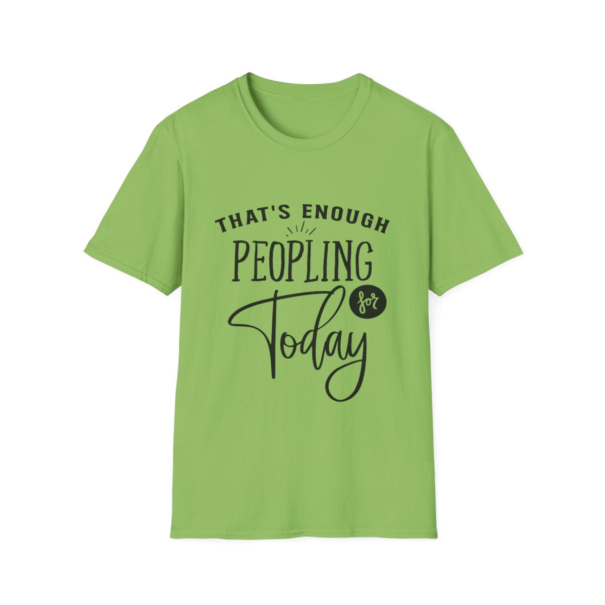 "Enough Peopling for Today" T-Shirt