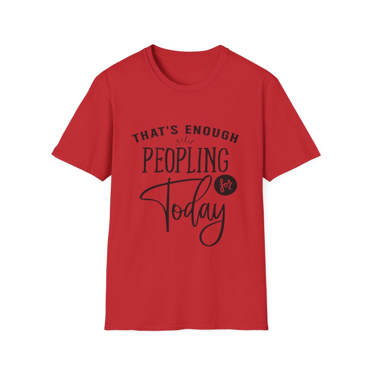 "Enough Peopling for Today" T-Shirt