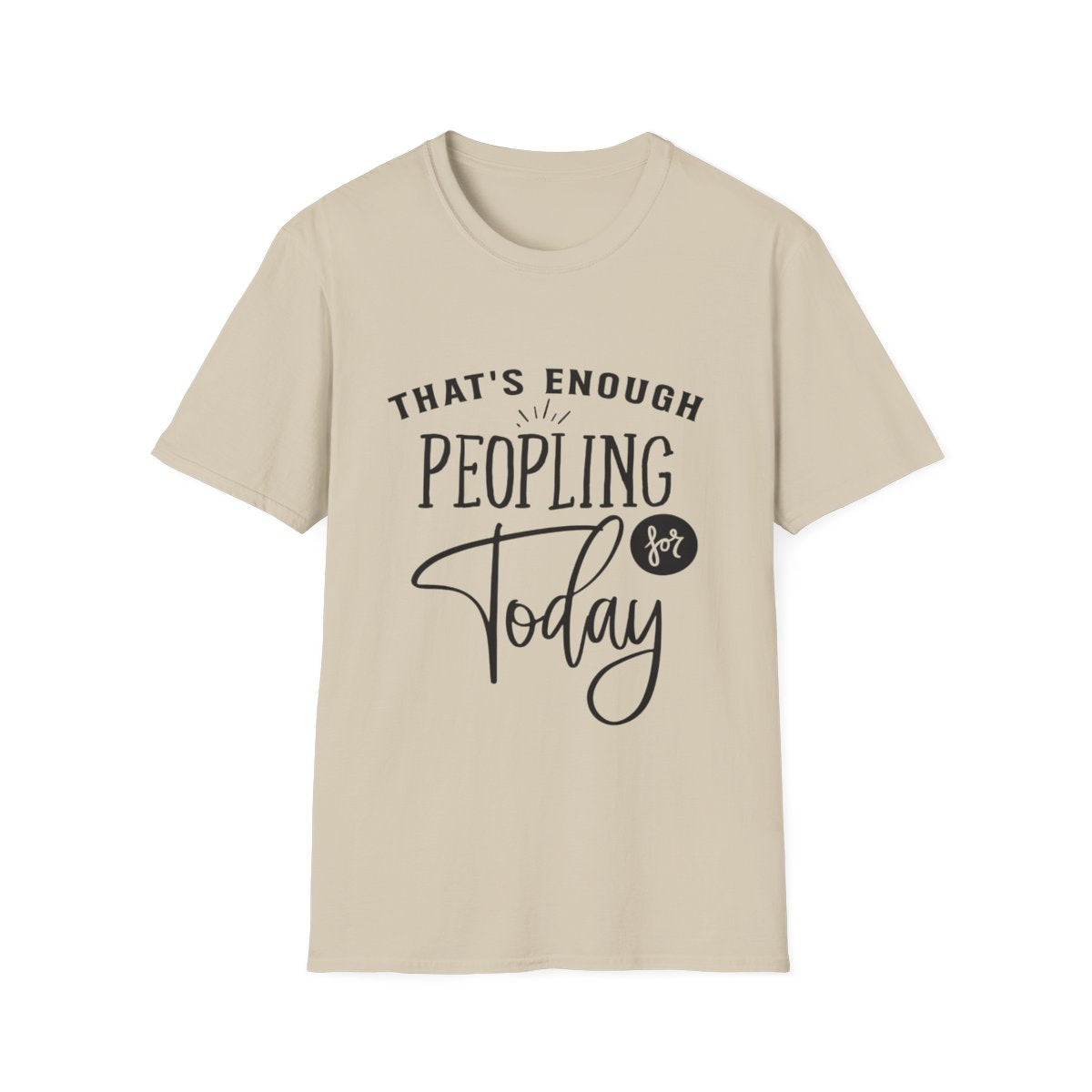 "Enough Peopling for Today" T-Shirt