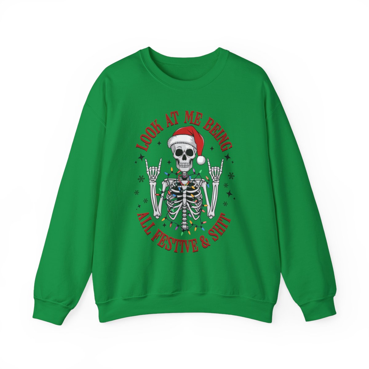 "Look At Me Being All Festive And Sh*t" Sweatshirt