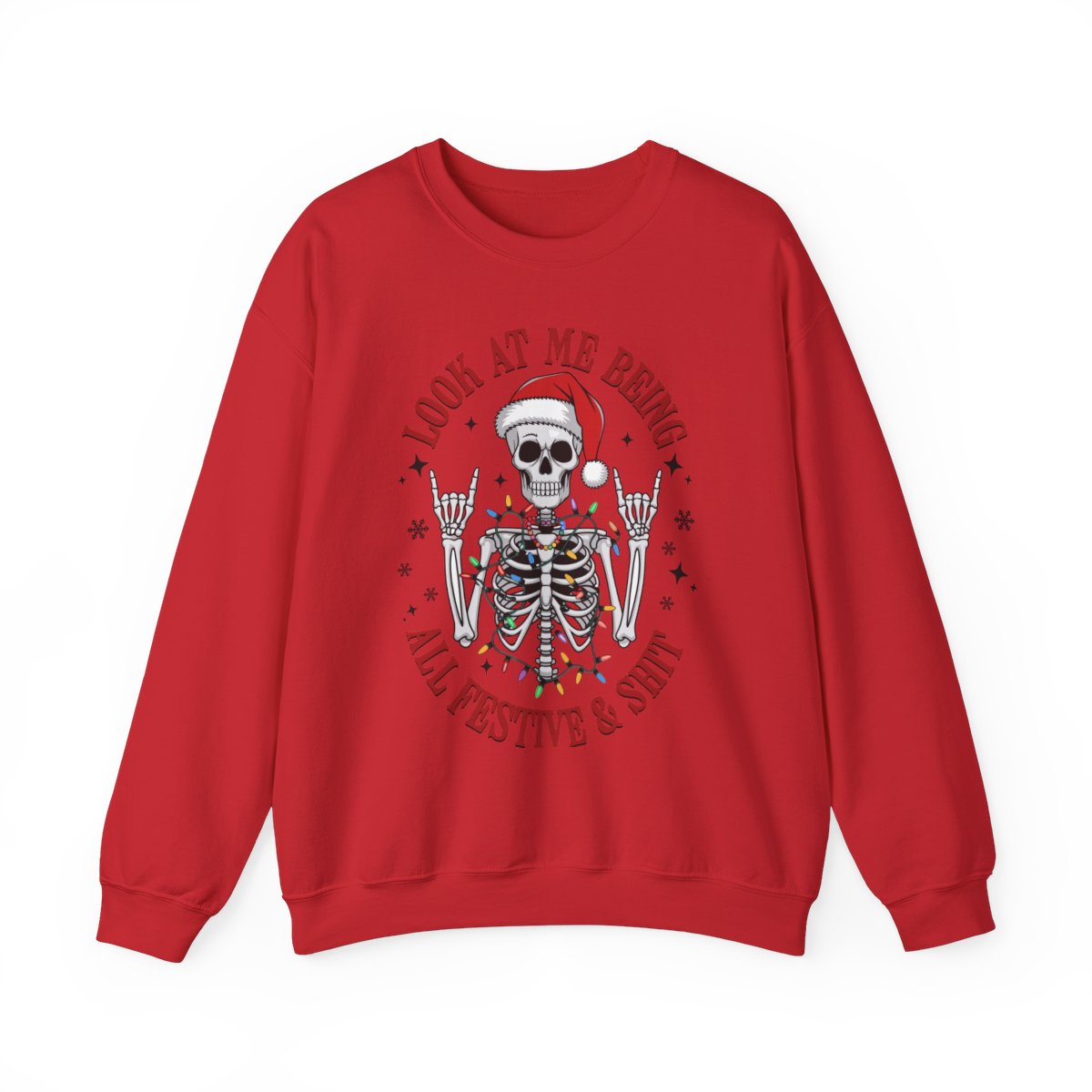 "Look At Me Being All Festive And Sh*t" Sweatshirt