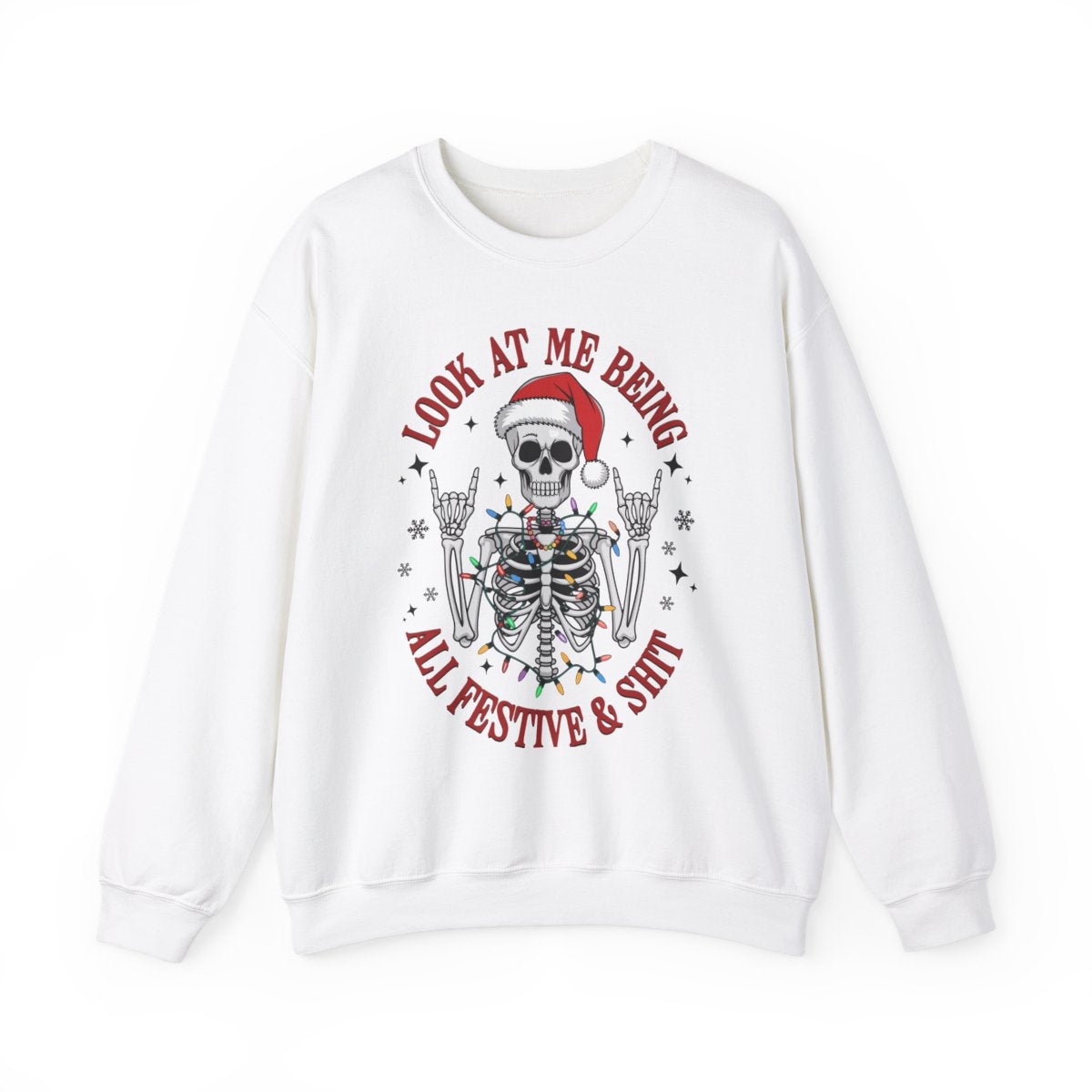 "Look At Me Being All Festive And Sh*t" Sweatshirt