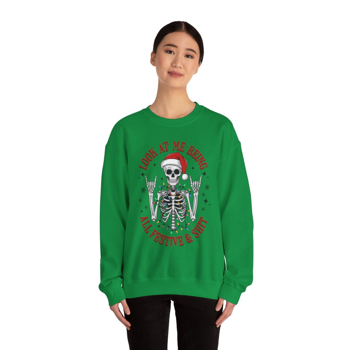 "Look At Me Being All Festive And Sh*t" Sweatshirt