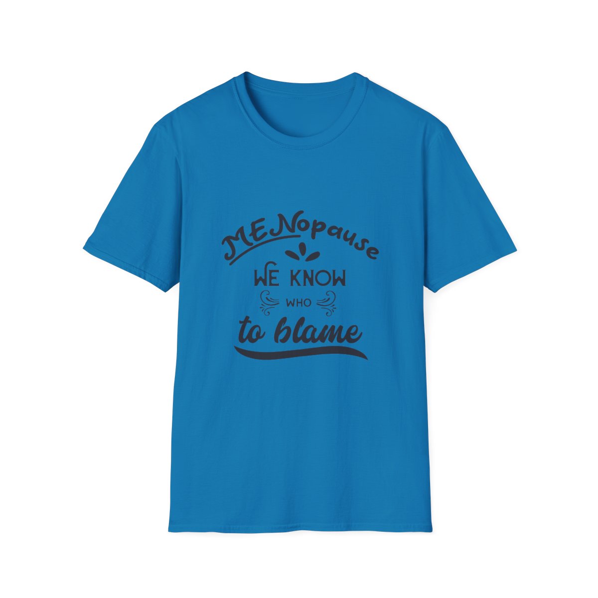 Ladies "Menopause Blame" T-Shirt