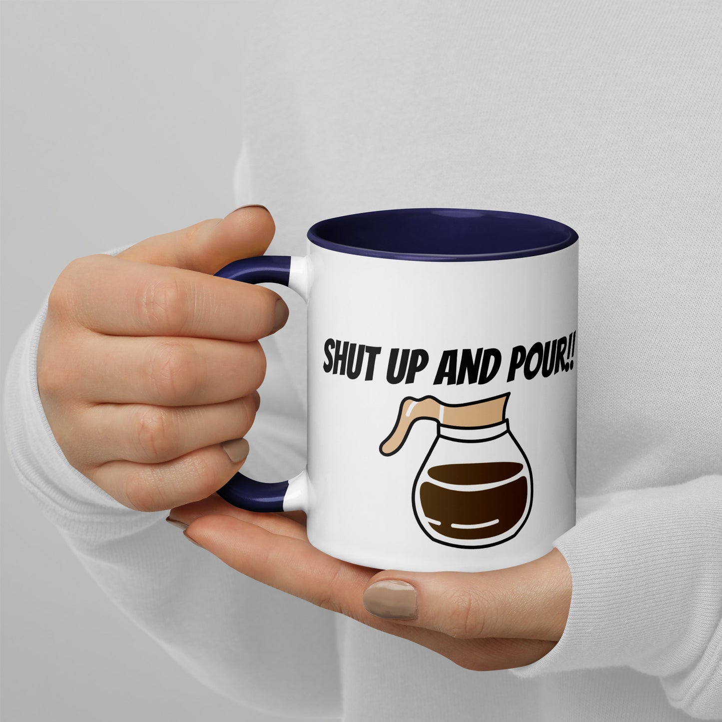 Shut Up and Pour! Ceramic Coffee Mug