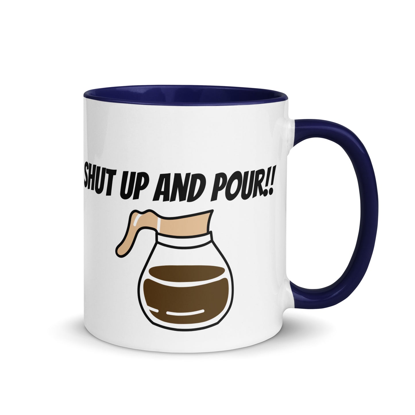 Shut Up and Pour! Ceramic Coffee Mug