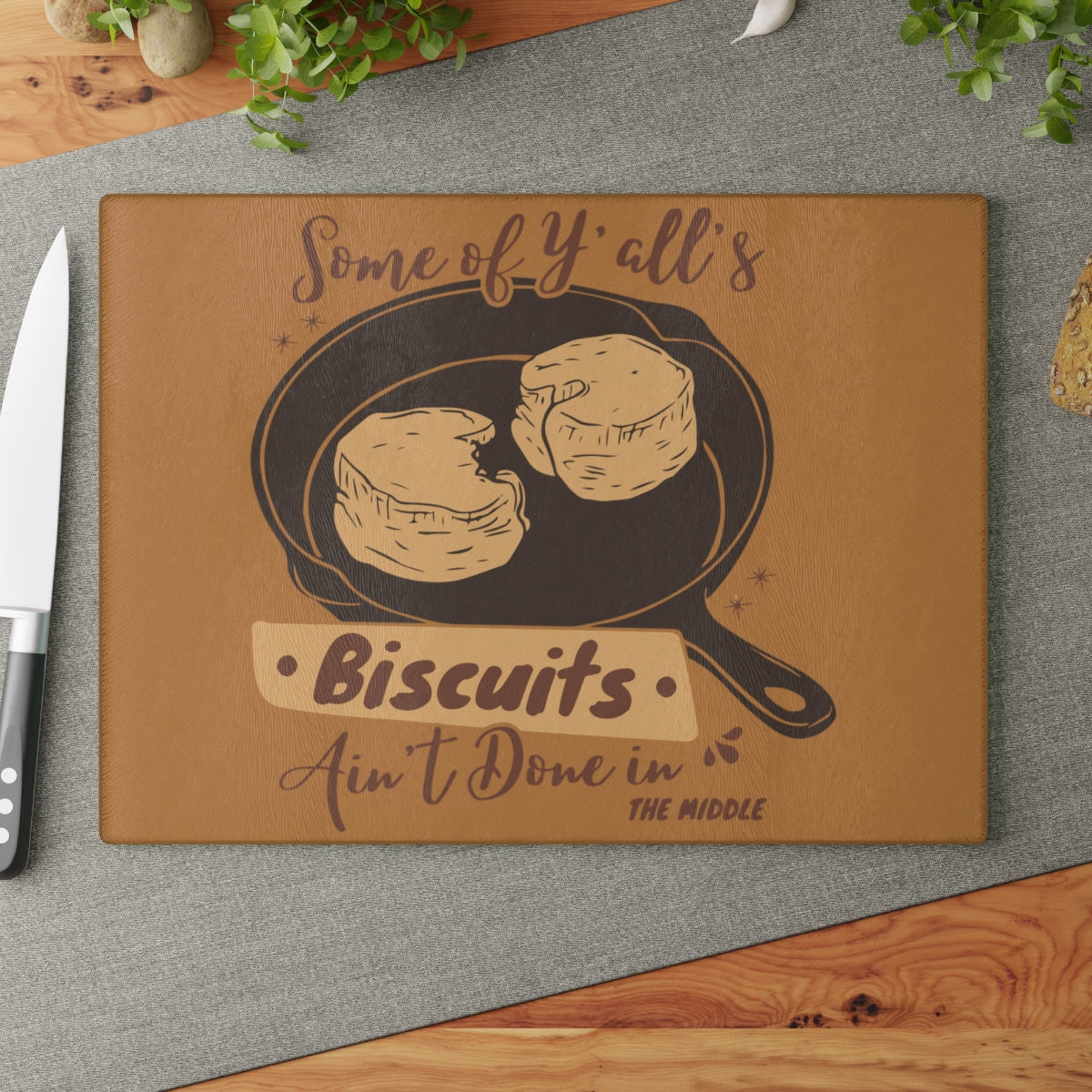 "Yall's Biscuits Ain't Done" Glass Cutting Board