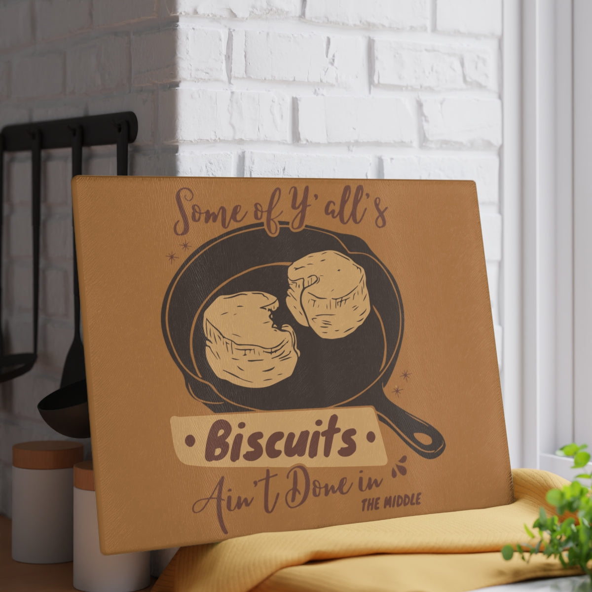 "Yall's Biscuits Ain't Done" Glass Cutting Board