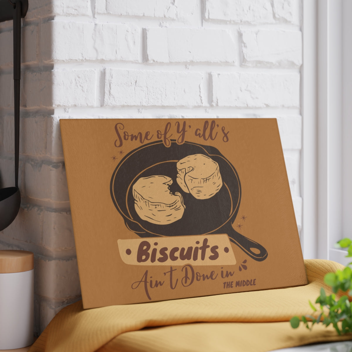 "Yall's Biscuits Ain't Done" Glass Cutting Board